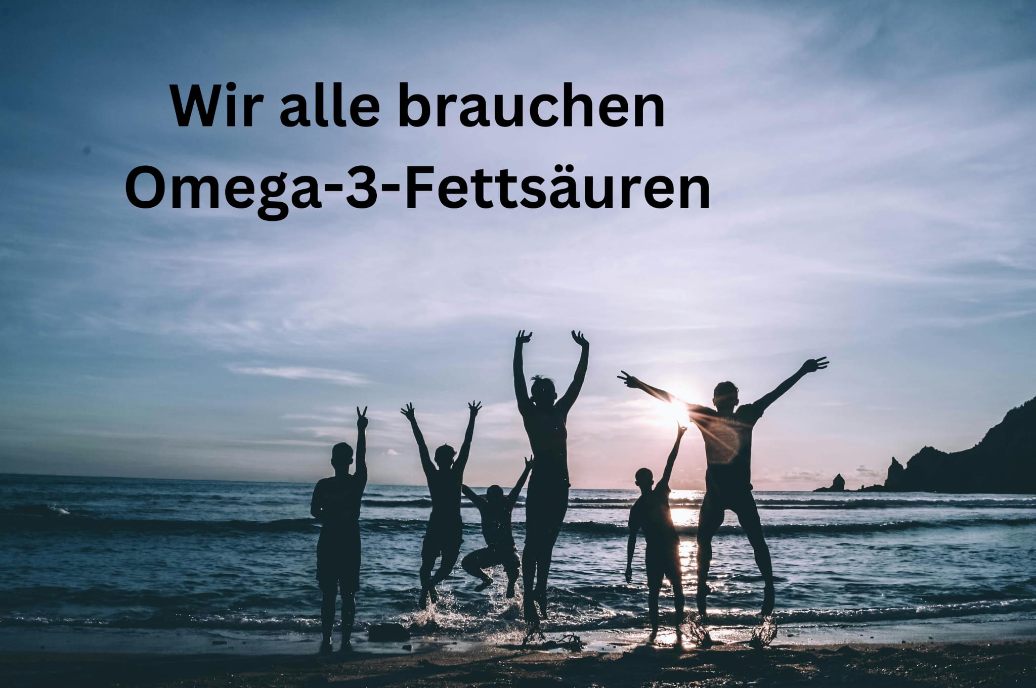 Wir alle brauchen Omega-3-Fettsäuren